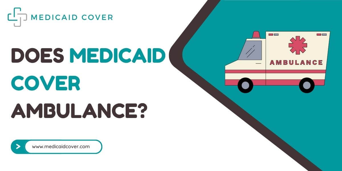Does Medicaid Cover Ambulance